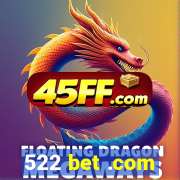 522 bet .com